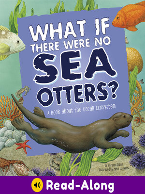 cover image of What If There Were No Sea Otters?